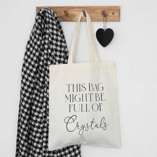 This Bag Might Be Full of Crystals Polycotton Tote Bag - Crystal Nest