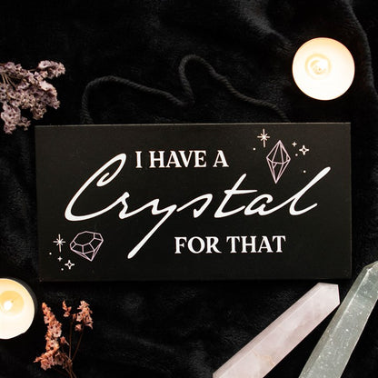 I Have a Crystal for That Witchy Hanging Wall Sign